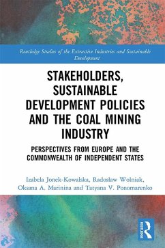 Stakeholders, Sustainable Development Policies and the Coal Mining Industry (eBook, ePUB) - Jonek-Kowalska, Izabela; Wolniak, Radoslaw; Marinina, Oksana A.; Ponomarenko, Tatyana V.