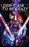 I Didn't Ask to Be Crazy (eBook, ePUB)