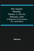 The Atlantic Monthly, Volume 11, No. 64, February, 1863; A Magazine of Literature, Art, and Politics