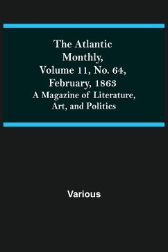 The Atlantic Monthly, Volume 11, No. 64, February, 1863; A Magazine of Literature, Art, and Politics - Various