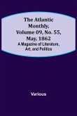 The Atlantic Monthly, Volume 09, No. 55, May, 1862; A Magazine of Literature, Art, and Politics