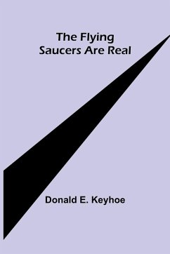 The Flying Saucers are Real - E. Keyhoe, Donald