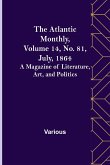 The Atlantic Monthly, Volume 14, No. 81, July, 1864; A Magazine of Literature, Art, and Politics