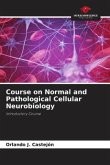 Course on Normal and Pathological Cellular Neurobiology