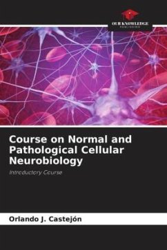 Course on Normal and Pathological Cellular Neurobiology - Castejón, Orlando J.