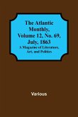 The Atlantic Monthly, Volume 12, No. 69, July, 1863; A Magazine of Literature, Art, and Politics