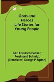 Gods and Heroes; Life Stories for Young People