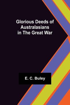 Glorious Deeds of Australasians in the Great War - C. Buley, E.