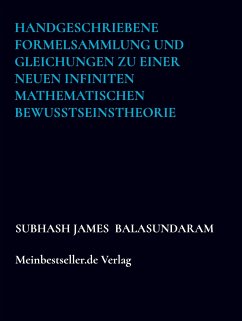 Handgeschriebene Formelsammlung und Gleichungen zu einer neuen infiniten mathematischen Bewusstseinstheorie - Balasundaram , Subhash James