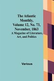 The Atlantic Monthly, Volume 12, No. 73, November, 1863; A Magazine of Literature, Art, and Politics