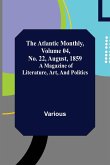 The Atlantic Monthly, Volume 04, No. 22, August, 1859 ; A Magazine of Literature, Art, and Politics