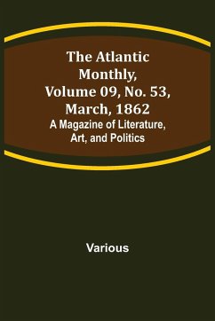 The Atlantic Monthly, Volume 09, No. 53, March, 1862; A Magazine of Literature, Art, and Politics - Various