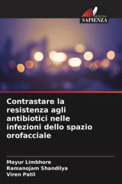 Contrastare la resistenza agli antibiotici nelle infezioni dello spazio orofacciale - Limbhore, Mayur;Shandilya, Ramanojam;Patil, Viren