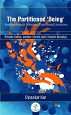 The Partitioned 'Being': Reading through Global and Postcolonial Literature (Frantz Kafka, Amitav Ghosh and Urvashi Butalia) (eBook, ePUB)