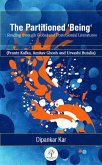 The Partitioned 'Being': Reading through Global and Postcolonial Literature (Frantz Kafka, Amitav Ghosh and Urvashi Butalia) (eBook, ePUB) The Partitioned 'Being': Reading through Global and Postcolonial Literature (Frantz Kafka, Amitav Ghosh and Urvashi Butalia) (eBook, ePUB)
