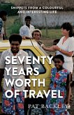 Seventy Years Worth Of Travel: Snippets From a Colourful and Interesting Life (eBook, ePUB)