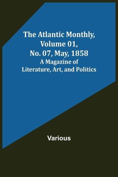 The Atlantic Monthly, Volume 01, No. 07, May, 1858 ; A Magazine of Literature, Art, and Politics - Various