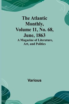 The Atlantic Monthly, Volume 11, No. 68, June, 1863; A Magazine of Literature, Art, and Politics - Various