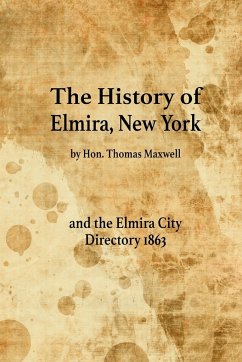 The History of Elmira, New York and the Elmira City Directory 1863 - Maxwell, Hon. Thomas