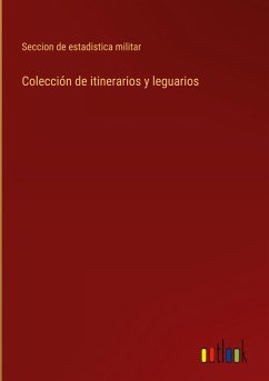 Colección de itinerarios y leguarios - Seccion de estadistica militar