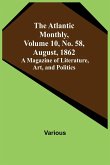 The Atlantic Monthly, Volume 10, No. 58, August, 1862; A Magazine of Literature, Art, and Politics