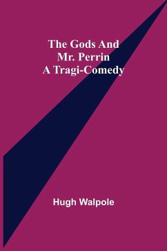 The Gods and Mr. Perrin - Walpole, Hugh