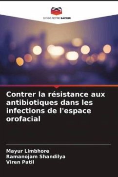 Contrer la résistance aux antibiotiques dans les infections de l'espace orofacial - Limbhore, Mayur;Shandilya, Ramanojam;Patil, Viren