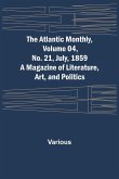 The Atlantic Monthly, Volume 04, No. 21, July, 1859 ; A Magazine of Literature, Art, and Politics