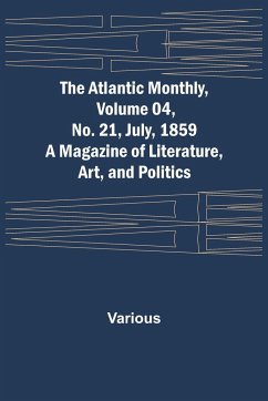 The Atlantic Monthly, Volume 04, No. 21, July, 1859 ; A Magazine of Literature, Art, and Politics - Various