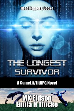 The Longest Survivor: A GameLit/LitRPG Novel (Head Hoppers, #1) (eBook, ePUB) - Eidson, Mk; Thicke, Emila H