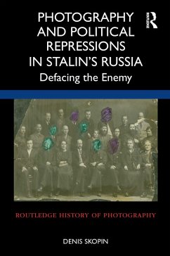 Photography and Political Repressions in Stalin's Russia (eBook, PDF) - Skopin, Denis