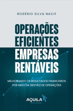 Operações eficientes, empresas rentáveis (eBook, ePUB) - Nacif, Rogério