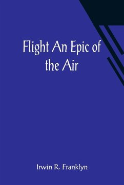 Flight An Epic of the Air - R. Franklyn, Irwin