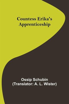 Countess Erika's Apprenticeship - Schubin, Ossip