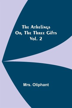 The Athelings; or, the Three Gifts. Vol. 2 - Oliphant