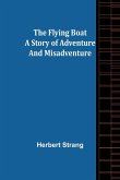 The Flying Boat A Story of Adventure and Misadventure