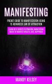 Manifesting: Pocket Guide To Manifestation Using 15 Advanced Law Of Attraction (Learn My 8 Secrets To Powerful Manifesting Magic To
