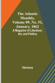 The Atlantic Monthly, Volume 09, No. 51, January, 1862; A Magazine of Literature, Art, and Politics