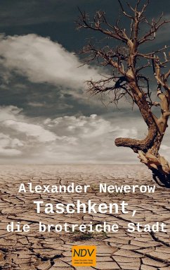 Taschkent, die brotreiche Stadt - Newerow, Alexander S.