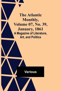 The Atlantic Monthly, Volume 07, No. 39, January, 1861; A Magazine of Literature, Art, and Politics - Various