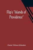 Flip's &quote;Islands of Providence&quote;