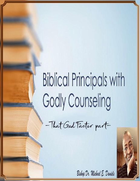 Biblical Principals with Godly Counseling (eBook, ePUB) Biblical Principals with Godly Counseling (eBook, ePUB)