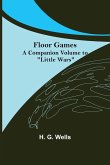 Floor Games; a companion volume to &quote;Little Wars&quote;