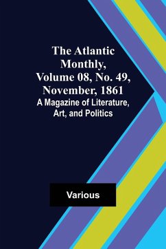 The Atlantic Monthly, Volume 08, No. 49, November, 1861; A Magazine of Literature, Art, and Politics - Various