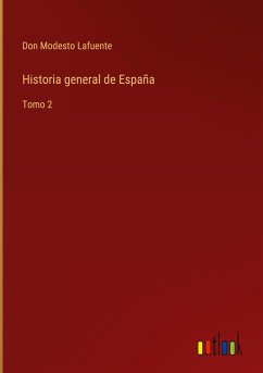 Historia general de España - Lafuente, Don Modesto