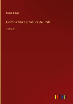 Historia física y política de Chile - Gay, Claudio