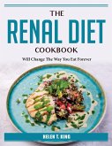 The Renal Diet Cookbook: Will Change The Way You Eat Forever