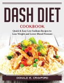 Dash Diet Cookbook: Quick and Easy Low Sodium Recipes to Lose Weight and Lower Blood Pressure
