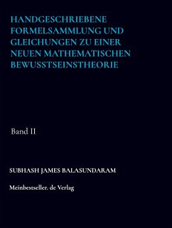 Handgeschriebene Formelsammlung und Gleichungen zu einer neuen mathematischen Bewusstseinstheorie - Balasundaram, Subhash James