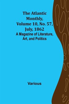 The Atlantic Monthly, Volume 10, No. 57, July, 1862; A Magazine of Literature, Art, and Politics - Various